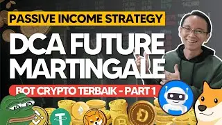 PART 1: DCA FUTURE MARTI - Bot Terbaik Crypto - Hasilkan Passive Income