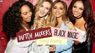 Black Magic (Sing along - Dutch Mixers) | Little Mix NL