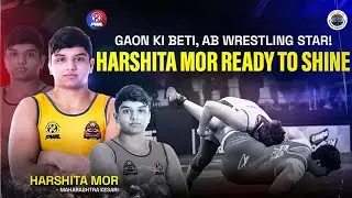 Harshita Mor Wrestling Journey | From Surgery Comeback to Asian & World Medals