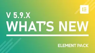 What's New Element Pack V5.9.X Addon for Elementor Page Builder | BdThemes Tutorial