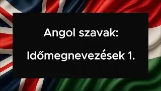 Angol szavak: Időmegnevezések 1.