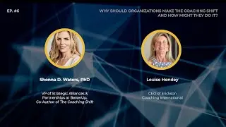 Organizations Making the Coaching Shift: Why and How? | Courageous ConversationsEP6 Dr Shonna Waters