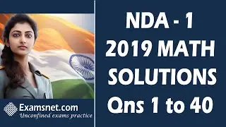 NDA 1 2019 Solutions for Math paper with clear explanations for questions 1 to 40
