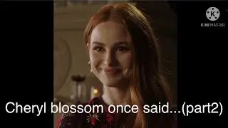Cheryl blossom once said...(part2)