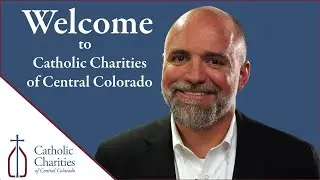 A Message from Catholic Charities of Central Colorado's CEO