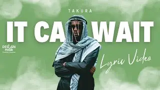 Takura - It Can Wait Lyric Video