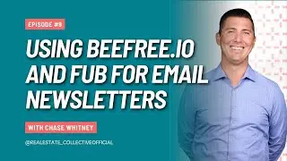 Using Beefree.io and FUB for Email Newsletters with Chase Whitney