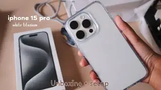 NEW IPHONE 15 PRO UNBOXING 🍎 + accessories & camera test |white titanium ASMR