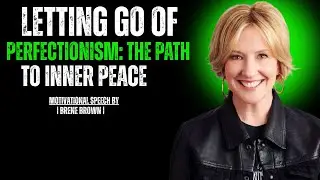 Letting Go of Perfectionism: Your Path to True Inner Peace | BRENE BROWN |