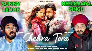 Chehra Tera Reaction - Neelkamal Singh | Sunny Leone | R Jay Kang | Ashutosh | T-Series | Satnam 06