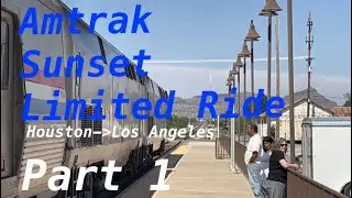 Taking the Amtrak Sunset Limited from Houston to Los Angeles (Part 1)