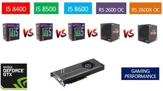 Ryzen 5 2600 OC vs Ryzen 5 2600X OC vs i5 8400 vs i5 8500 vs i5 8600 - GTX 1070 8GB