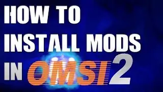 How to install mods in OMSI 2 (Tutorial)