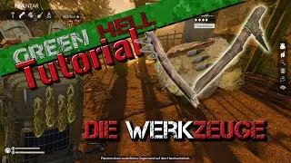 Green Hell - Tutorial - und die Werkzeuge