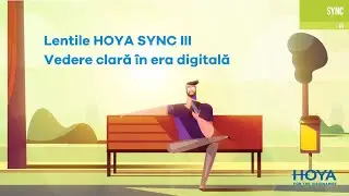 Lentile HOYA SYNC III: Vedere clară în era digitală