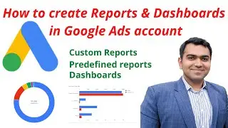 How to Create Custom Reports, Predefined Reports, and Dashboards in Google Ads