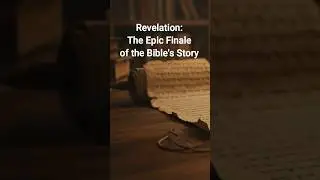 The Epic Finale of the Bible's Story
