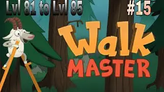 WALK MASTER LVL 81 TO LVL 85