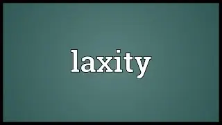 Laxity Meaning