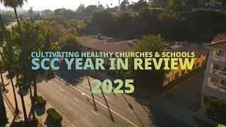 Cultivating Healthy Churches & Schools | SCC Year in Review (2025)
