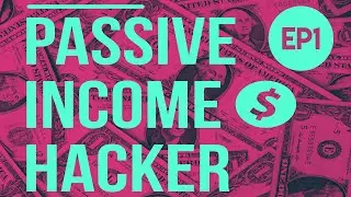 Ways to make Passive Income in 2020 - Passive Income Hacker Podcast #01