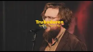 Trubaduren // Tænk Sig Hvis Vi Ku' // Radar