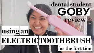 Using an Electric Toothbrush FOR THE FIRST TIME | GOBY Electric Toothbrush Review