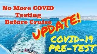 Cruise COVID-19 Pre-cruise Test Requirement Update