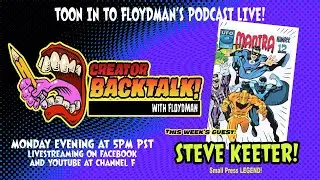 Creator Backtalk with Floydman! Special Guest: Steve Keeter!