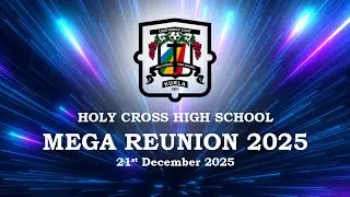 Holy Cross High School Mega Reunion 2025 | Holy Cross Quadrangle Kurla West | 6:30 PM Onwards