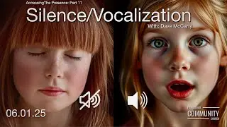 Accessing the Presence Part 11: Silence/Vocalization - Dave McCarty - 06.01.25