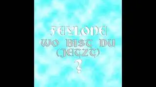 Feylone - Wo bist du (jetzt)? (Offizielles Audio)