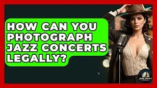 How Can You Photograph Jazz Concerts Legally? - Jazz Music Legends