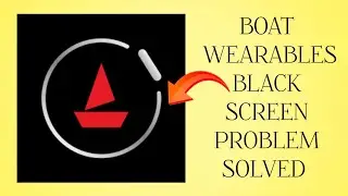 How To Solve boAt Wearables App Black Screen Problem|| Rsha26 Solutions