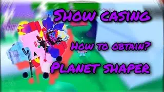 Planet Shaper | New stand How to obtain* Show case* A Universal Time.