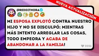 Mi Esposa EXPLOTÓ contra Nuestro HIJO y NO se Disculpó; Mientras MÁS Intento ARREGLAR las Cosas...