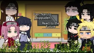 Past Naruto Shippuden React to the Future |cannon ships| Boruto | credits in the desc.|kalizma deff|