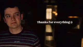 One last tribute to Sex Education S01 to S04 | Otis, Maeve, Eric, Adam, Ruby, and more