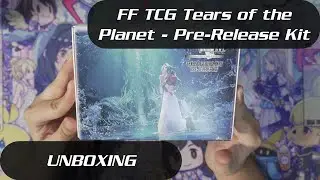 Final Fantasy TCG - Tears of the Planet Pre Release Kit [Unboxing]