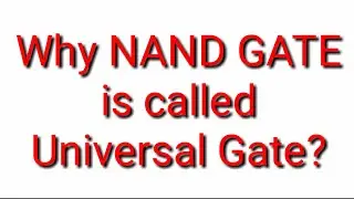 Why NAND Gate is called a universal gate?