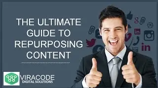 The Ultimate Guide To Repurposing Content