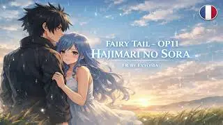FAIRY TAIL &ndash; HAJIMARI NO SORA (Version FR) | Opening 11
