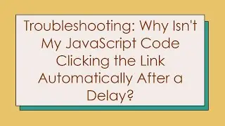Troubleshooting: Why Isn't My JavaScript Code Clicking the Link Automatically After a Delay?