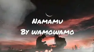 Namamu by Wamowamo Lyrics
