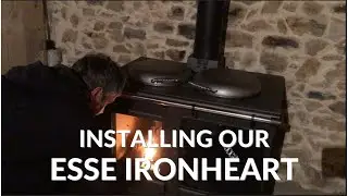 Installing The Esse Ironheart Wood Cookstove & Chimney • Bloopers • Living a French Life S02E05