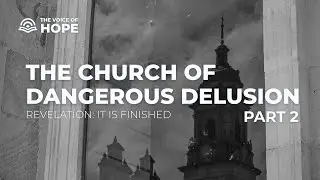 The Church of Dangerous Delusion: Part 2 || Revelation 3:14-22