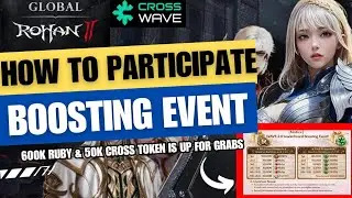 ROHAN 2 Global Crosswave 2.0 | Celebration Leaderboard Boosting Event Rewards Guide!
