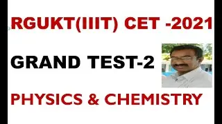 AP-IIIT (RGUKT)  CET - 2021 /  GRAND TEST-2  @   PHYSICS & CHEMISTRY # AS PER REDUCED SYLLABUS