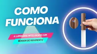 Como Funciona a Luminária Inteligente Com Sensor de Movimento