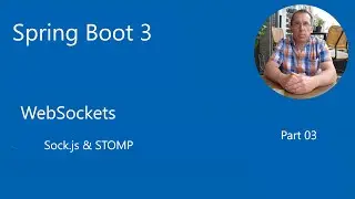 Spring Boot 3 - WebSockets with Stomp.js & Sock.js